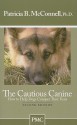 The Cautious Canine-How to Help Dogs Conquer Their Fears - Patricia B. McConnell