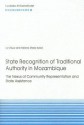 State Recognition of Traditional Authority in Mozambique: The Nexus of Community Representation and State Assistance - Lars Buur, Helene Maria Kyed