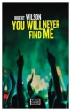 You Will Never Find Me - Robert Charles Wilson