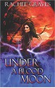 Under a Blood Moon - Rachel Graves