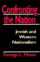 Confronting the Nation: Jewish and Western Nationalism - George L. Mosse