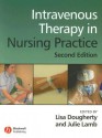 Intravenous Therapy in Nursing Practice - Lisa Dougherty, Tom Elliott