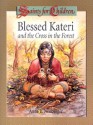 Blessed Kateri and the Cross in the Forest - Anne E. Neuberger