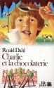 Charlie et la chocolaterie - Roald Dahl