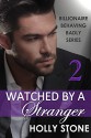 Watched by a Stranger (Billionaire Behaving Badly Book 2) - Holly Stone