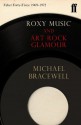 Roxy Music and Art-Rock Glamour: Faber Forty-Fives: 1969?1972 - Michael Bracewell