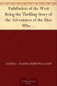 Pathfinders of the West Being the Thrilling Story of the Adventures of the Men Who Discovered the Great Northwest: Radisson, La Vérendrye, Lewis and Clark - Agnes C. Laut