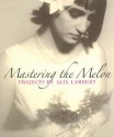 Mastering the Melon: Mastering the Melon - Alix Lambert