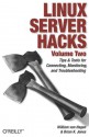 Linux Server Hacks, Volume Two: Tips & Tools for Connecting, Monitoring, and Troubleshooting - William von Hagen, William Hagen, Brian K. Jones, William von Hagen