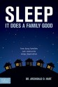 Sleep, It Does A Family Good: How Busy Families Can Overcome Sleep Deprivation - Archibald D. Hart