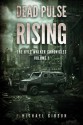 Dead Pulse Rising: A Zombie Novel - K. Michael Gibson