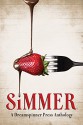 Simmer - Rick R. Reed, Joseph T. Neilson, Rob Rosen, C.S. Poe, Tray Ellis, T.J. Masters, Ki Brightly, Jill Rathyen James Donohoe;Matthew Lasmanis Ann Marie Horner;Kenneth Shelton Robb Fipp;Alianna L. Inzana;Jessica Donsky Seth Roland;Anna Lam Nelson E-544;Matthew Kelly K