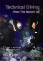 Technical Diving: From The Bottom Up - Kevin Gurr