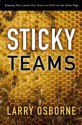 Sticky Teams: Keeping Your Leadership Team and Staff on the Same Page - Larry Osborne