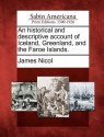 An Historical and Descriptive Account of Iceland, Greenland, and the Faroe Islands. - James Nicol