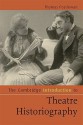 The Cambridge Introduction to Theatre Historiography - Thomas Postlewait