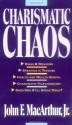 Charismatic Chaos - John F. MacArthur Jr.