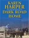 Dark Road Home - Karen Harper