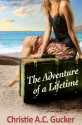 The Adventure of a Lifetime - Christie A.C. Gucker