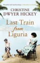 Last Train from Liguria - Christine Dwyer Hickey