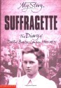 Suffragette: The Diary of Dollie Baxter, London, 1909-1913 - Carol Drinkwater