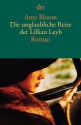 Die unglaubliche Reise der Lillian Leyb - Amy Bloom, Adelheid Dormagen