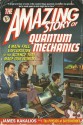 The Amazing Story of Quantum Mechanics: A Math-Free Exploration of the Science That Made Our World - James Kakalios