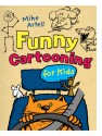 Funny Cartooning for Kids - Mike Artell