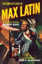 The Complete Cases of Max Latin - Norbert Davis