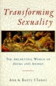 Transforming Sexuality: The Archetypal World of Anima and Animus - Ann Belford Ulanov, Barry Ulanov