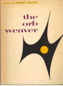 The Orb Weaver: Poems - Robert Francis