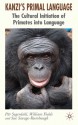 Kanzi's Primal Language: The Cultural Initiation of Primates into Language - Par Segerdahl, E. Sue Savage-Rumbaugh, Pär Segerdahl, William Fields, Sue Savage-Rumbaugh