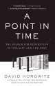 A Point in Time: The Search for Redemption in This Life and the Next - David Horowitz