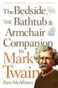 The Bedside, Bathtub & Armchair Companion to Mark Twain - Pam McAllister