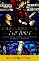 Challenging the Bible: Selections from the Writings and Speeches of Robert G. Ingersoll - Robert G. Ingersoll, Dean Tipton