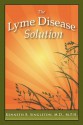 The Lyme Disease Solution - Kenneth Singleton, James Duke