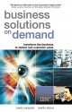 Business Solutions on Demand: Transform the Business to Deliver Real Customer Value - Mark Vincent Cerasale, Merlin Stone, Merlin Stone