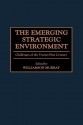 The Emerging Strategic Environment: Challenges of the Twenty-First Century - Williamson Murray