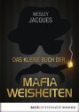 Das kleine Buch der Mafiaweisheiten (German Edition) - Wesley Jacques, Wolfdietrich Müller, Jürgen Speh