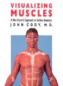 Visualizing Muscles: A New Ecorche Approach to Surface Anatomy - John Cody, David Riffel