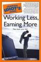 The Complete Idiot's Guide to Working Less, Earning More - Jeff Cohen