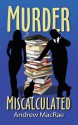 Murder Miscalculated - Andrew Macrae