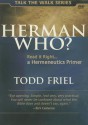 Herman Who?: Read It Right, a Hermeneutics Primer - Todd Friel, Burning Bush Communications