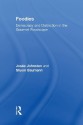 Foodies: Democracy and Distinction in the Gourmet Foodscape (Cultural Spaces) - Josee Johnston, Shyon Baumann