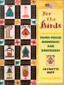 For the Birds: Paper-Pieced Birdhouses and Birdfeeders "Print on Demand Edition" - Jaynette Huff