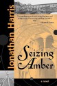 Seizing Amber - Jonathan Harris