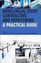 Nonclinical Study Contracting and Monitoring: A Practical Guide - Willie Salminen, Joe Fowler, James Greenhaw