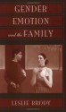 Gender, Emotion, and the Family - Leslie Brody