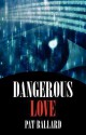 Dangerous Love - Pat Ballard