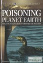 Poisoning Planet Earth: Pollution And Other Environmental Hazards (The Environment: Ours To Save) - Sherman Hollar